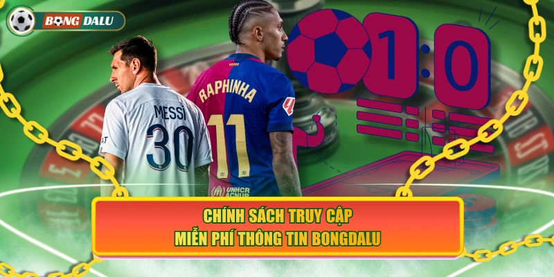 Chính sách truy cập miễn phí thông tin Bongdalu