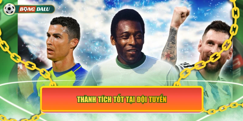 Thành tích tốt tại đội tuyển