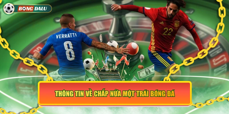 Thông tin về chấp nửa một trái bóng đá